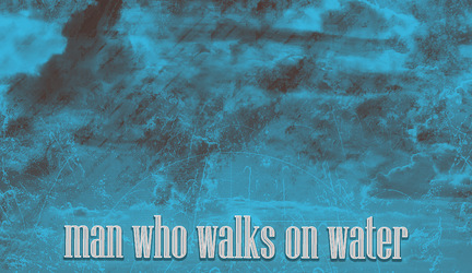 MAN WHO WALKS ON WATER vychádza 31.10.2011 
